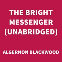 The Bright Messenger (UNABRIDGED)