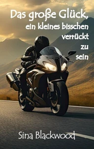 Das große Glück, ein kleines bisschen verrückt zu sein