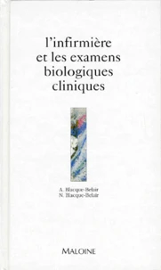 L'Infirmiere Et Les Examens Biologiques Cliniques. Applications Pratiques En Medecine
