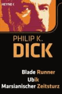Blade Runner / Ubik / Marsianischer Zeitsturz - 3 Romane in einem Band.