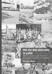 1898-1958 Trois générations en Algérie
