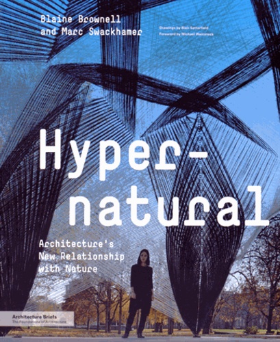Blaine Brownell et Marc Swackhamer - Hypernatural - Architecture's New Relationship with Nature.
