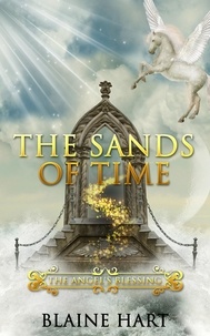  Blaine Hart - The Sands of Time: The Angel's Blessing: Book Two - The Angel's Blessing, #2.