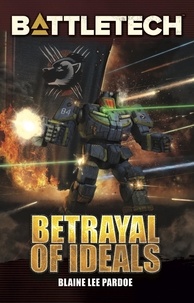  Blaine Lee Pardoe - BattleTech: Betrayal of Ideals - BattleTech.