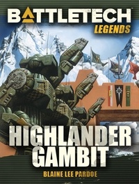  Blaine Lee Pardoe - BattleTech Legends: Highlander Gambit - BattleTech Legends, #4.