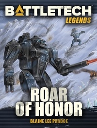  Blaine Lee Pardoe - BattleTech Legends: Roar of Honor - BattleTech Legends, #10.