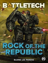  Blaine Lee Pardoe - BattleTech: Rock of the Republic - BattleTech, #69.