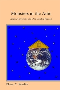  Blaine Readler - Monsters in the Attic: Aliens, Terrorists, and One Voluble Raccoon.