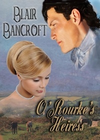  Blair Bancroft - O'Rourke's Heiress - Regency Warriors, #2.