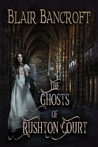  Blair Bancroft - The Ghosts of Rushton Court.