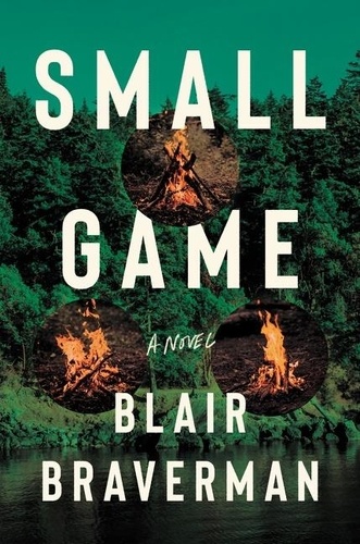 Blair Braverman - Small Game - A Novel.