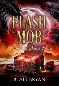  Blair Bryan - Flash Mob: A Paranormal Women's Fiction Novel - Midlife in Aura Cove, #2.