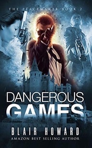  Blair Howard - Dangerous Games - The Peacemaker Series, #2.
