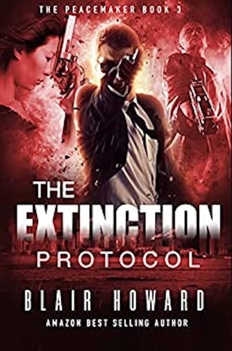  Blair Howard - The Extinction Protocol - The Peacemaker Series, #3.