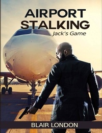  Blair London - Airport Stalking:  Jack's Game.
