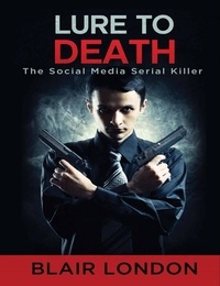 Blair London - Lure to Death  The Social Media Serial Killer.