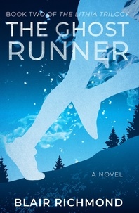  Blair Richmond - The Ghost Runner (Book Two of The Lithia Trilogy).
