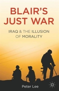 Blair's Just War - Iraq and the Illusion of Morality.