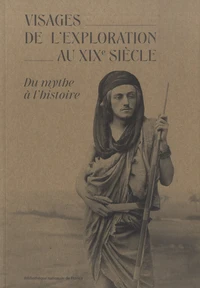 Visages de l'exploration au XIXe siècle
