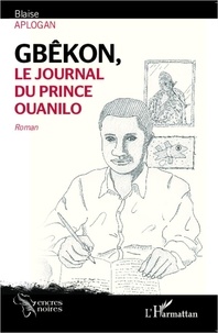 Blaise Aplogan - Gbêkon, le journal du prince Ouanilo.
