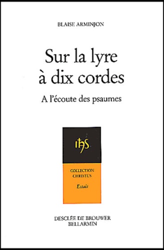 Blaise Arminjon - Sur La Lyre A Dix Cordes. A L'Ecoute Des Psaumes Au Rythme Des Exercices De Saint Ignace.