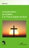 Blaise Bayili - L'inculturation : de la Bible à la Tierce-Eglise du Sud.