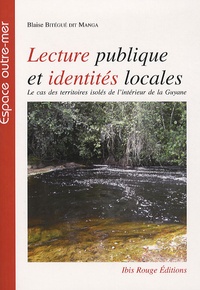Blaise Bitégué dit-Manga - Lectures publiques et identites locales - Le cas des territoires isolés de l'intérieur de la Guyane.
