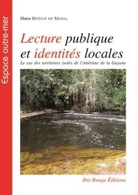 Blaise Bitégué dit-Manga - Lectures publiques et identites locales - Le cas des territoires isolés de l'intérieur de la Guyane.