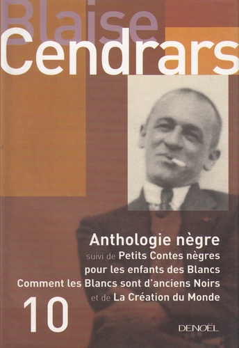 Anthologie Nègre. Suivi de Petits contes nègres pour les enfants des Blancs ; Comment les Blancs sont d'anciens Noirs ; La Création du Monde