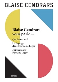 Téléchargement gratuit de livres audio sur cd Blaise Cendars vous parle... - Suivi de Qui êtes-vous ? ; Le Paysage dans l'oeuvre de Léger ; J'ai vu mourir Fernand Léger DJVU