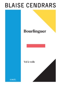 Blaise Cendrars - Bourlinguer - Suivi de Vol à voile.