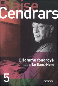 Blaise Cendrars - L'Homme foudroyé - Suivi de Le Sans-Nom.