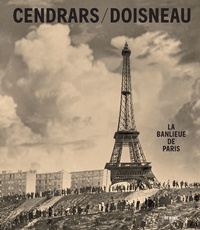 Blaise Cendrars et Robert Doisneau - La banlieue de Paris.