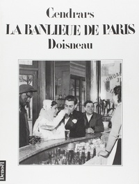 Blaise Cendrars et Robert Doisneau - La banlieue de Paris.
