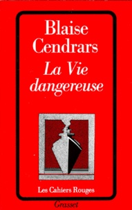 Blaise Cendrars - La Vie dangereuse.