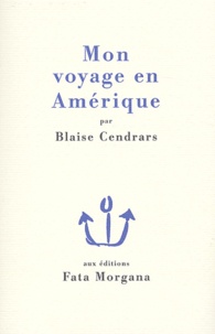 Blaise Cendrars - Mon voyage en Amérique.