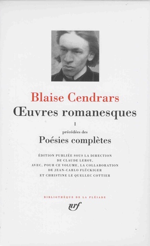 Blaise Cendrars - Oeuvres romanesques Tome 1 - Précédées des Poésies complètes.