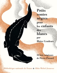 Blaise Cendrars et Pierre Pinsard - Petits contes nègres pour les enfants des blancs.