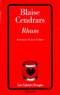 Blaise Cendrars - RHUM. - L'aventure de Jean Galmot.