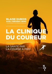 Blaise Dubois - La clinique du coureur - La santé par la course à pied.