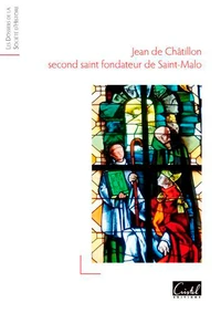 Jean de Châtillon second fondateur de Saint-Malo