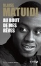 Blaise Matuidi - Au bout de mes rêves.