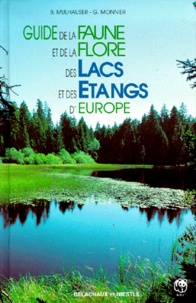 Blaise Mulhauser et Georges Monnier - Guide De La Faune Et De La Flore Des Lacs Et Des Etangs D'Europe.
