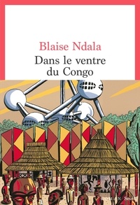 Blaise Ndala - Dans le ventre du Congo.