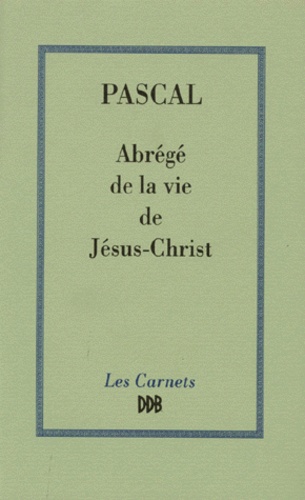 Blaise Pascal - Abrégé de la vie de Jésus.
