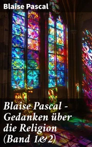 Blaise Pascal - Gedanken über die Religion (Band 1&amp;2)