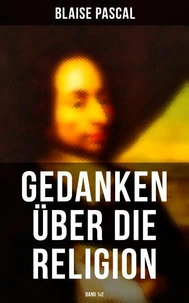 Blaise Pascal - Gedanken über die Religion (Band 1&amp;2)