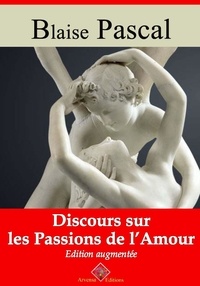 Blaise Pascal - Discours sur les passions de l'amour – suivi d'annexes - Nouvelle édition 2019.