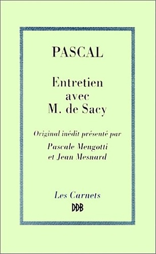 Blaise Pascal - Entretien avec M. de Sacy sur Épictète et Montaigne - [extrait des «Mémoires» de Nicolas Fontaine], original inédit.