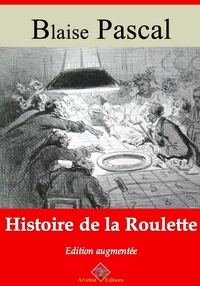 Blaise Pascal - Histoire de la roulette – suivi d'annexes - Nouvelle édition 2019.